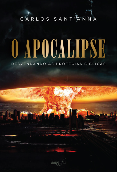 O APOCALIPSE - Desvendando as Profecias Bíblicas